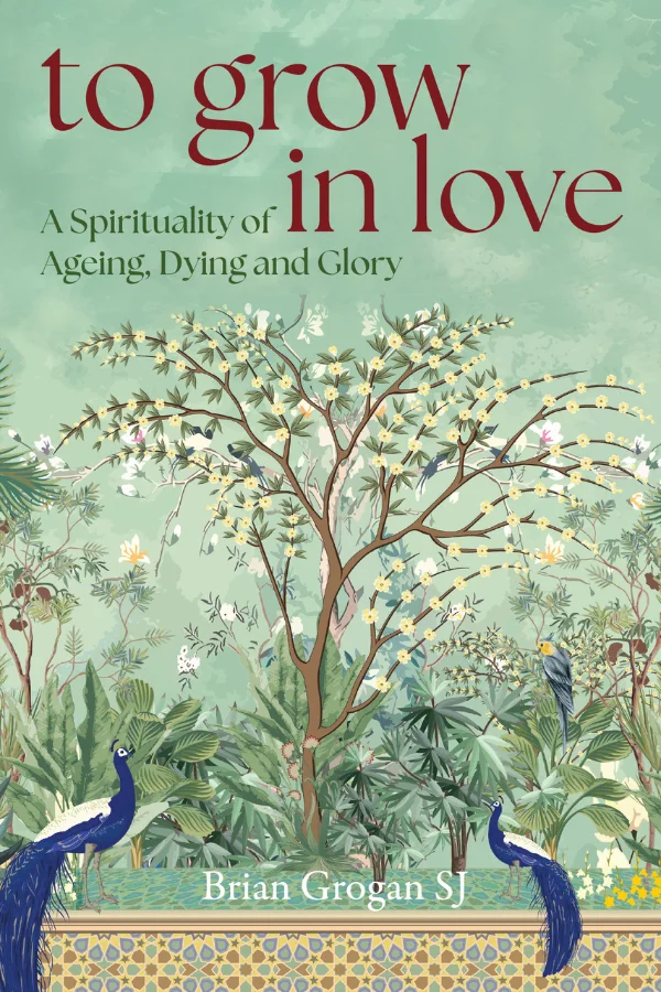 To Grow in Love: A Spirituality of Ageing