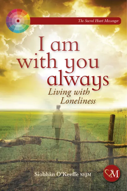I Am With You Always: Living with Loneliness