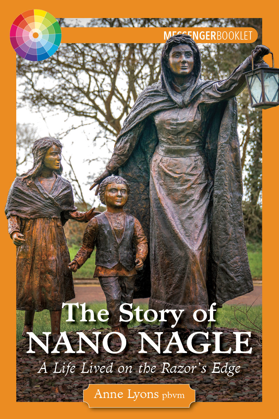 The Story of Nano Nagle A Life Lived on the Razor’s Edge Messenger