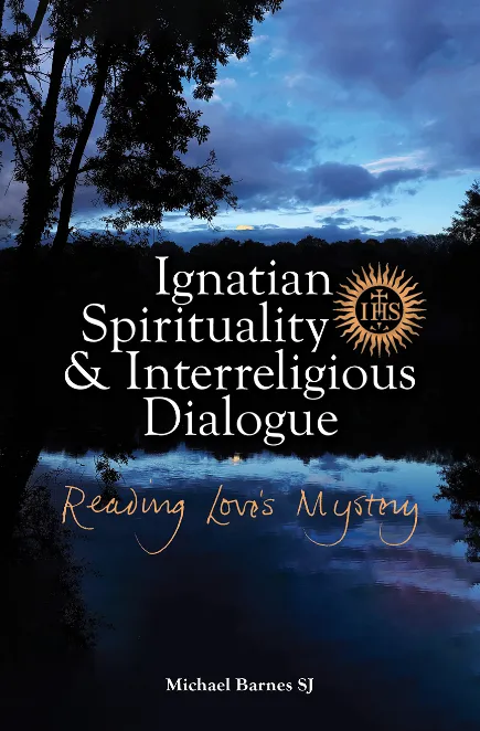 Ignatian Spirituality and Interreligious Dialogue: Reading Love’s Mystery