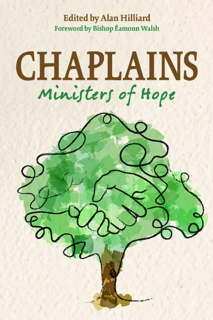 Chaplains: Ministers of Hope Edited by Alan Hilliard