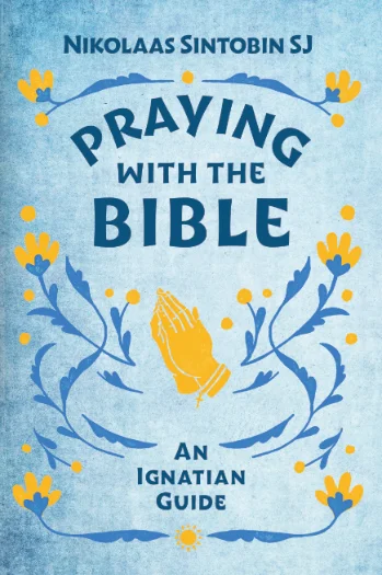 Praying with the Bible: An Ignatian Guide by Nikolaas Sintobin SJ - the perfect Christmas Gift