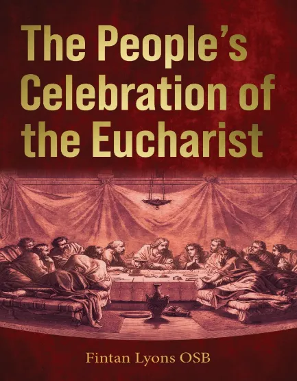 The People's Celebration of the Eucharist by Fintan Lyons OSB