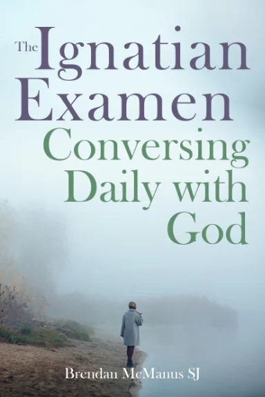 The Ignatian Examen: Conversing Daily with God