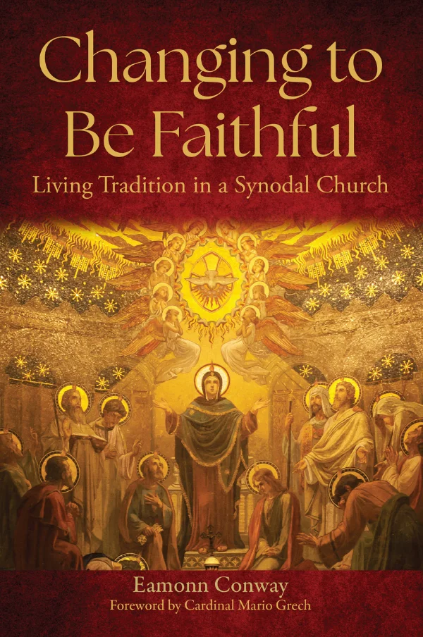 Changing to Be Faithful: Living Tradition in a Synodal Church