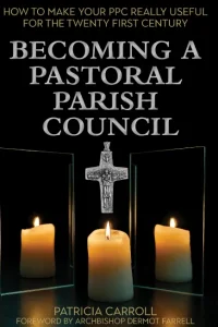 Becoming a Pastoral Parish Council: How to make your PPC really useful for the twenty-first century €9.95 Patricia Carroll