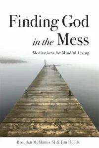 Finding God in the Mess: Meditations for Mindful Living