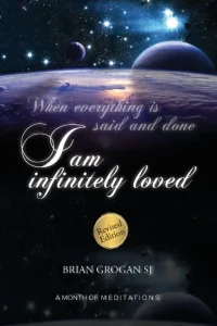 I am infinitely loved - Brian Grogan SJ
